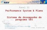 CONFERÊNCIA CEU ÚNICO EUROPEU POLíTICA E EFICIÊNCIA Panel II Performance System & Plans Sistema de desempenho do programa SES Panel II Performance System.