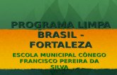 PROGRAMA LIMPA BRASIL - FORTALEZA ESCOLA MUNICIPAL CÔNEGO FRANCISCO PEREIRA DA SILVA.