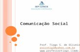 Comunicação Social Prof. Tiago S. de Oliveira psicotigl@yahoo.com.br .