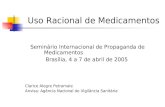 Uso Racional de Medicamentos Seminário Internacional de Propaganda de Medicamentos Brasília, 4 a 7 de abril de 2005 Clarice Alegre Petramale Anvisa: Agência.