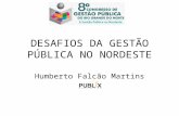 DESAFIOS DA GESTÃO PÚBLICA NO NORDESTE Humberto Falcão Martins.