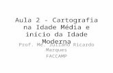 Aula 2 - Cartografia na Idade Média e início da Idade Moderna Prof. Me. Juliano Ricardo Marques FACCAMP.