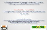 O papel das Apaes na Rede Socioassistencial do SUAS II Fórum Mineiro de Autogestão, Autodefesa e Família XII Congresso da Rede Mineira das APAES Mesa Redonda.