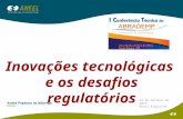 23 de Outubro de 2013 Porto Alegre/RS Inovações tecnológicas e os desafios regulatórios.