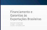 Financiamento e Garantias às Exportações Brasileiras Alavancando a Competitividade 33° ENAEX 07 e 08 ago 2014 Luiz Jordão – Vice-Presidente da AEB.
