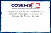 Congresso de Fortalecimento da Atenção Primária a Saúde no Estado de Minas Gerais.
