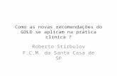Como as novas recomendações do GOLD se aplicam na prática clínica ? Roberto Stirbulov F.C.M. da Santa Casa de SP.