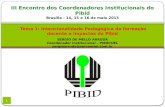 1 III Encontro dos Coordenadores Institucionais do Pibid Brasília - 14, 15 e 16 de maio 2013 Tema 1: Intencionalidade Pedagógica da formação docente e.