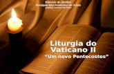 Liturgia do Vaticano II “Um novo Pentecostes” Diocese de Jundiaí Paróquia São Francisco de Assis Jundiaí, outubro de 2014.