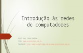 Introdução às redes de computadores Prof. esp. César Felipe Site:  Facebook: //.