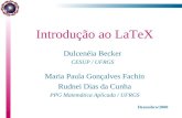 Introdução ao LaTeX Maria Paula Gonçalves Fachin Rudnei Dias da Cunha PPG Matemática Aplicada / UFRGS Dezembro/2000 Dulcenéia Becker CESUP / UFRGS.