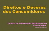 Direitos e Deveres dos Consumidores Centro de Informação Autárquico ao Consumidor Póvoa de Varzim.