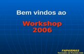 Bem vindos ao Workshop 2006 FAPARMAS Torneados de Precisão Ltda.