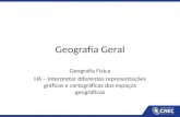 Geografia Geral Geografia Física H6 – Interpretar diferentes representações gráficas e cartográficas dos espaços geográficos.