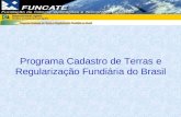 Programa Cadastro de Terras e Regularização Fundiária do Brasil.