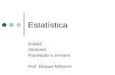 Estatística Aula02 Variáveis População e amostra Prof. Diovani Milhorim.