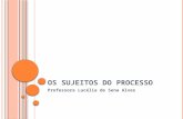O S SUJEITOS DO PROCESSO Professora Lucélia de Sena Alves.