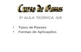5ª AULA TEÓRICA -5/9 Tipos de Passes Formas de Aplicações.