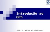 Introdução ao GPS Prof. Dr. Nelson Wellausen Dias.