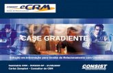 Solução em Informação para Gestão do Relacionamento com Clientes Seminário CRM – SUCESU-SP - 27/06/2007 Carlos Zampieri – Consultor de CRM CASE GRADIENTE.