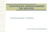 CONTROLES OPERACIONAIS DE GESTÃO Autora: Profa. Dra. Ilse Maria Beuren CONTROLADORIA - ROGÉRIO.