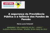 Maria Lucia Fattorelli SEMINÁRIO “PELA REJEIÇÃO DO PLC – 2/2012 ” Auditório Petrônio Portela - Brasília, 28 de março de 2012 A segurança da Previdência.