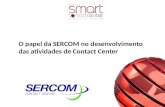 O papel da SERCOM no desenvolvimento das atividades de Contact Center.
