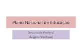 Plano Nacional de Educação Deputado Federal Ângelo Vanhoni.