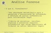 Análise ForenseAntónio José Marques/Luis Miguel Silva 2003 Análise Forense O que é, formalmente? –“Uma abordagem metodológica para a apreensão e preservação.