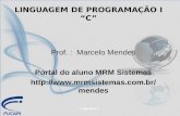 Linguagem C1 LINGUAGEM DE PROGRAMAÇÃO I “C” Prof. : Marcelo Mendes Portal do aluno MRM Sistemas  des.