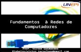 Fundamentos à Redes de Computadores Prof. Victor Guimarães Pinheiro/victor.tecnologo@gmail.com.