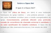 Sobre o Opus Dei O que é o Opus Dei? O Opus Dei (Obra de Deus, em latim) é uma instituição hierárquica da Igreja Católica — uma prelazia pessoal —, que.