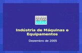 Indústria de Máquinas e Equipamentos Dezembro de 2005.