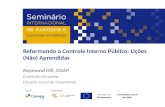 Reformando o Controle Interno Público: Lições (Não) Aprendidas Raymond Hill, CGAP Comissão Europeia Direção-Geral de Orçamento.