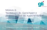 Módulo 6: Tecnologia do GeneXpert e procedimentos do Xpert MTB/RIF Iniciativa Laboratorial Global — Pacote de formação sobre o Xpert MTB/RIF Diapositivos.