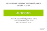 AUTOCAD Prof.Dr.Eduardo Miguel da Silva Email:eduardosilva@unifei.edu.br sala:416 – Campus Itabira UNIVERSIDADE FEDERAL DE ITAJUBÁ- UNIFEI CAMPUS ITABIRA.