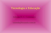 Tecnologia e Educação Iolanda B. C. Cortelazzo iolanda@boaaula.com.br.