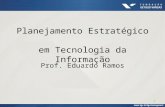 Planejamento Estratégico em Tecnologia da Informação Prof. Eduardo Ramos 61.