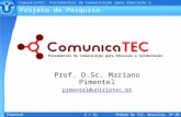 ComunicaTEC: Ferramentas de Comunicação para Educação e Colaboração Pimentel1 / 15 Prêmio Br TIC, Brasília, 27-28 Nov 2006 Prof. D.Sc. Mariano Pimentel.