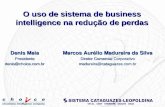 Denis Maia Presidentedenis@choice.com.br O uso de sistema de business intelligence na redução de perdas Marcos Aurélio Madureira da Silva Diretor Comercial.
