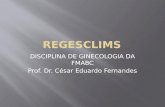DISCIPLINA DE GINECOLOGIA DA FMABC Prof. Dr. César Eduardo Fernandes.
