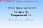 Matemática Financeira Séries de Pagamentos Prof. Ms. Cristiane Attili Castela.