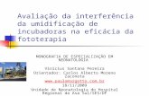 Avaliação da interferência da umidificação de incubadoras na eficácia da fototerapia MONOGRAFIA DE ESPECIALIZAÇÃO EM NEONATOLOGIA Vinícius Santana Pereira.
