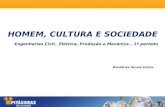 HOMEM, CULTURA E SOCIEDADE Engenharias Civil, Elétrica, Produção e Mecânica – 1º período Daniel de Souza Costa.