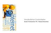 Vocabulários Controlados José Antonio M. Nascimento.
