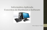 Informática Aplicada Conceitos de Hardware e Software Prof. Glauco F. Mohr.