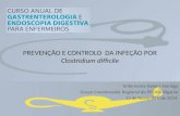 PREVENÇÃO E CONTROLO DA INFEÇÃO POR Clostridium difficile Enfermeira Helena Noriega Grupo Coordenador Regional do PPCIRA Algarve 13 de Novembro de 2014.