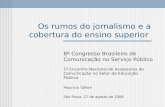 Os rumos do jornalismo e a cobertura do ensino superior 8º Congresso Brasileiro de Comunicação no Serviço Público 1º Encontro Nacional de Assessores de.