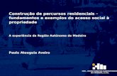 IHM – INVESTIMENTOS HABITACIONAIS DA MADEIRA, E.P.E. Construção de percursos residenciais – fundamentos e exemplos do acesso social à propriedade A experiência.