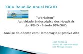 “Workshop” Actividade Endoscópica dos Hospitais do NGHD –Estudo BDNGHD Análise do doente com Hemorragia Digestiva Alta José Pedrosa Serviço de Gastrenterologia.